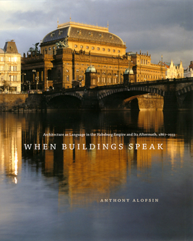 Paperback When Buildings Speak: Architecture as Language in the Habsburg Empire and Its Aftermath, 1867-1933 Book