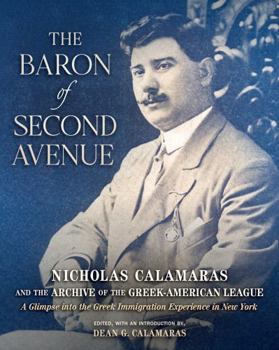 The Baron of Second Avenue: Nicholas Calamaras and the Archive of the Greek-American League: A Glimpse into the Greek Immigration Experience in New York