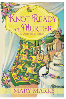 Knot Ready for Murder - Book #9 of the A Quilting Mystery