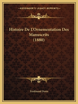 Paperback Histoire De L'Ornementation Des Manuscrits (1880) [French] Book