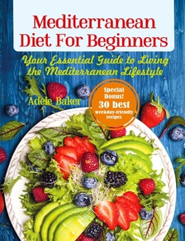 Paperback Mediterranean Diet for Beginners: Your Essential Guide to Living the Mediterranean Lifestyle Book