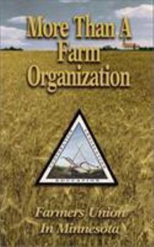 Hardcover More Than a Farm Organization: The Farmers Union in Minnesota Book