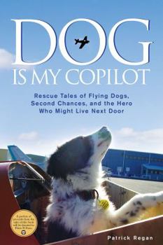 Hardcover Dog Is My Copilot: Rescue Tales of Flying Dogs, Second Chances, and the Hero Who Might Live Next Door Book