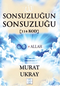 Sonsuzlugun Sonsuzlugu: 114 Kod (Kiyamet Gerçekligi Külliyati) (Turkish Edition)
