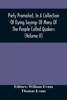 Paperback Piety Promoted, In A Collection Of Dying Sayings Of Many Of The People Called Quakers (Volume Ii) Book