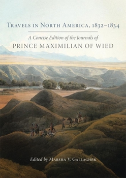 Hardcover Travels in North America, 1832-1834: A Concise Edition of the Journals of Prince Maximilian of Wied Book