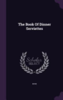 Hardcover The Book Of Dinner Serviettes Book