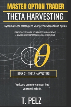 THETA HARVESTING (MASTER OPTION TRADER Serie): Systematische strategieën voor premieverkopen in opties (Dutch Edition)