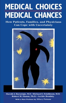 Paperback Medical Choices, Medical Chances: How Patients, Families, and Physicians Can Cope with Uncertainty Book