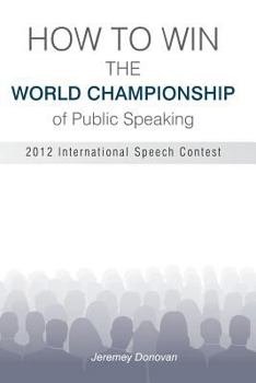 Paperback How to Win the World Championship of Public Speaking: Secrets of the International Speech Contest Book