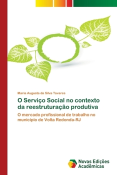 Paperback O Serviço Social no contexto da reestruturação produtiva [Portuguese] Book