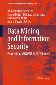 Data Mining and Information Security: Proceedings of ICDMIS 2025, Volume 4 (Lecture Notes in Networks and Systems, 1972)