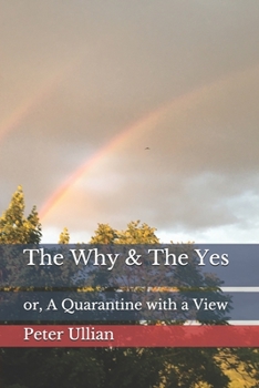 Paperback The Why & The Yes: or, A Quarantine with a View Book