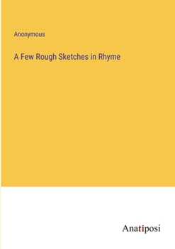 Paperback A Few Rough Sketches in Rhyme Book