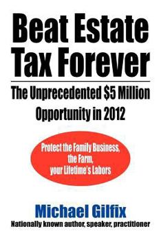 Paperback Beat Estate Tax Forever: The Unprecedented $5 Million Opportunity in 2012 Book