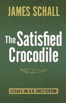 The Satisfied Crocodile: Essays on G.K. Chesterton