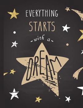 Paperback Everything Starts with a Dream: Blank Pages, Sketch, Draw and Paint Book