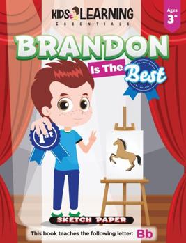 Paperback Brandon Is The Best Sketch Paper: Discover what makes Brandon the best in this alphabet book featuring the letter B! (Alphabet Sketch Paper Series) Book