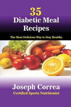 Paperback 35 Diabetic Meal Recipes: The Most Delicious Way to Stay Healthy Book