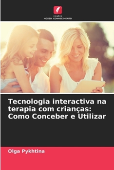 Paperback Tecnologia interactiva na terapia com crianças: Como Conceber e Utilizar [Portuguese] Book
