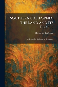 Southern California, the Land and Its People: A Reader for Beginners in Geography
