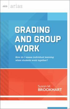 Paperback Grading and Group Work: How Do I Assess Individual Learning When Students Work Together? Book
