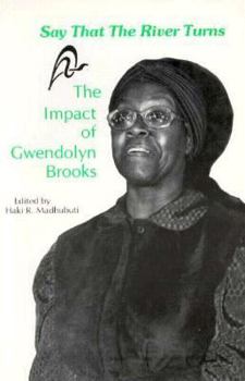 Paperback Say That the River Turns: The Impact of Gwendolyn Brooks Book