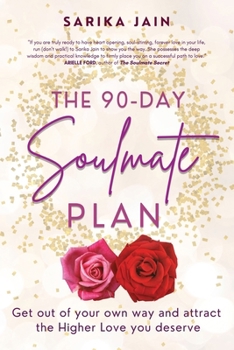 Paperback The 90 Day Soulmate Plan: Get out of your own way and attract the Higher Love you deserve Book