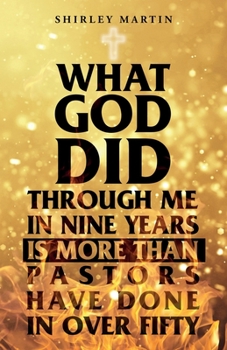 Paperback What God Did Through Me in Nine Years Is More than Pastors Have Done in Over Fifty Book