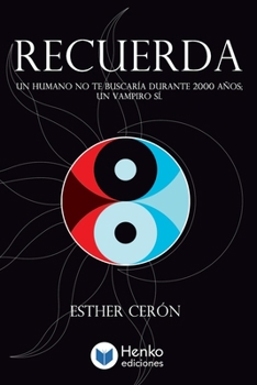Paperback Recuerda: Un humano no te buscaría durante 2.000 años; un vampiro sí [Spanish] Book
