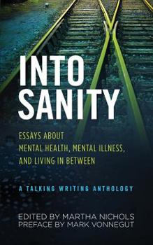 Paperback Into Sanity: Essays About Mental Health, Mental Illness, and Living in Between - A Talking Writing Anthology Book