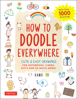 Paperback How to Doodle Everywhere: Cute & Easy Drawings for Notebooks, Cards, Gifts and So Much More Book