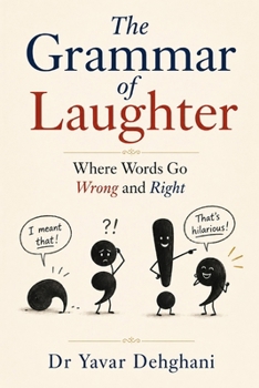 Paperback The Grammar of Laughter: Where Words Go Wrong and Right Book