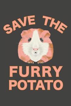 Paperback Save The Furry Potato: Guinea Pig Notebook 120 Lined Pages 6 x 9 Book