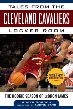 Hardcover Tales from the Cleveland Cavaliers Locker Room: The Rookie Season of Lebron James Book