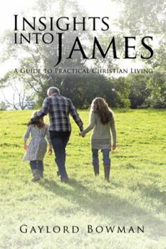 Paperback Insights into James: A Guide to Practical Christian Living Book