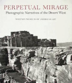 Hardcover Perpetual Mirage: Photographic Narratives of the Desert West Book