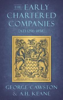 Hardcover The Early Chartered Companies: (A.D. 1296-1858) (1896) Book