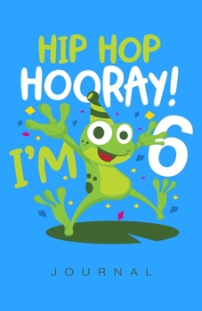 Paperback Hip Hop Hooray I'm 6 Birthday Journal Book