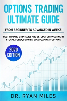 Paperback Options Trading Ultimate Guide: From Beginner to Advanced in weeks! Best Trading Strategies and Setups for Investing in Stocks, Forex, Futures, Binary Book