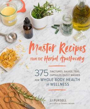 Paperback Master Recipes from the Herbal Apothecary: 375 Tinctures, Salves, Teas, Capsules, Oils, and Washes for Whole-Body Health and Wellness Book