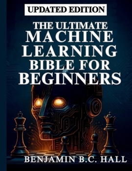 Paperback The Ultimate Machine Learning Bible for Beginners: From Fundamentals to Practice Book