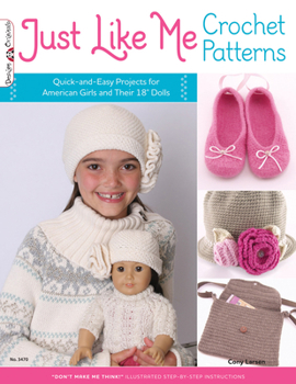 Paperback Just Like Me Crochet Patterns: Quick-And-Easy Projects for American Girls and Their 18 Dolls Book
