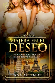 Paperback Viajera En El Deseo (Libro 2): Una novela romántica con giros inesperados [Spanish] Book