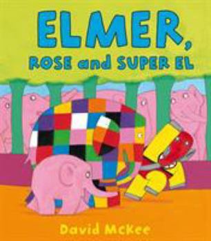 Elmer, Roosje en Super Fant