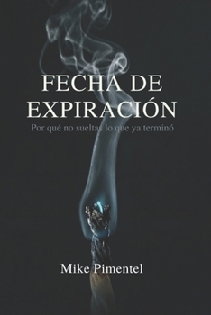 Paperback Fecha de Expiración: Por qué no sueltas lo que ya terminó [Spanish] Book