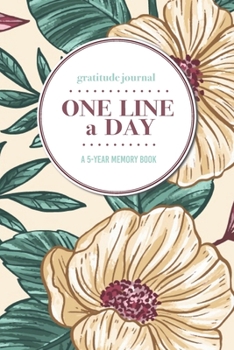 Paperback Gratitude Journal - One Line a Day - A 5-Year Memory Book: 5-Year Gratitude Journal - 5-Year Diary - Floral Notebook for Keepsake Memories and Journal Book