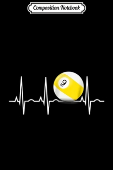 Composition Notebook: 9 Ball - Pool Player Nine Ball Heartbeat Gift  Journal/Notebook Blank Lined Ruled 6x9 100 Pages