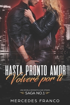 Paperback Hasta Pronto Amor. Volveré por ti (Libro 1): Una Novela Romántica que atrapa [Spanish] Book