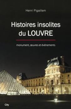 Paperback Histoires insolites du Louvre [French] Book